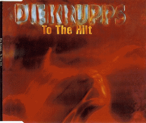 Die Krupps : To the Hilt